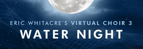 Eric Whitacre's Virtual Choir 3: Water Night