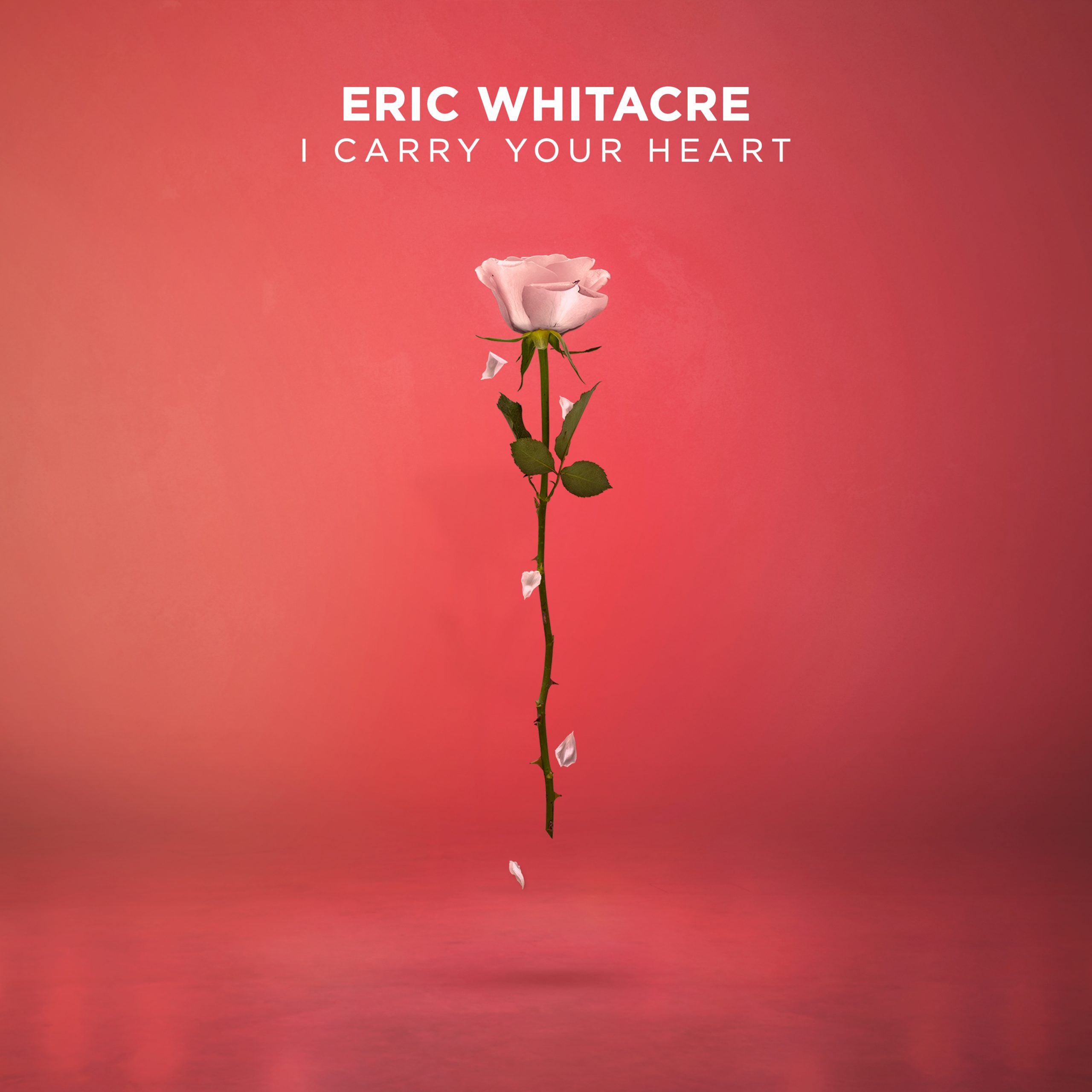 i carry your heart – Recordings – Eric Whitacre